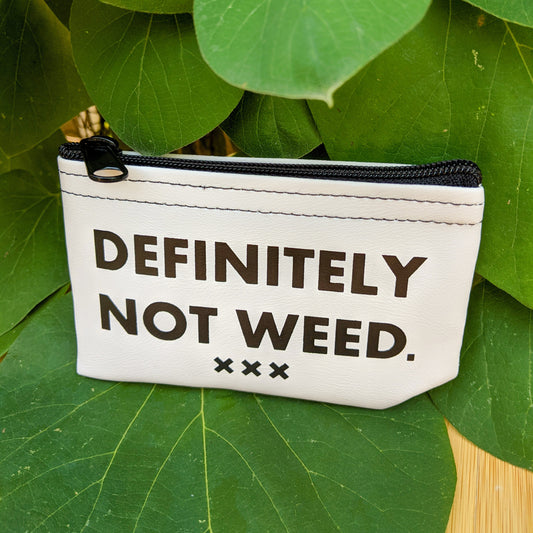 DEFINITELY NOT WEED - ZIPPER POUCH
